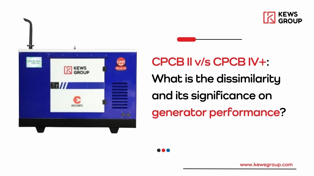 CPCB II vs CPCB IV+ What is the dissimilarity and its significance on generator performance?